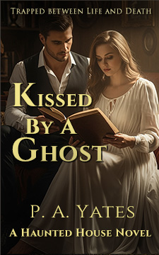 Book cover of Kissed by a Ghost by Patricia Yates, a paranormal adventure novel